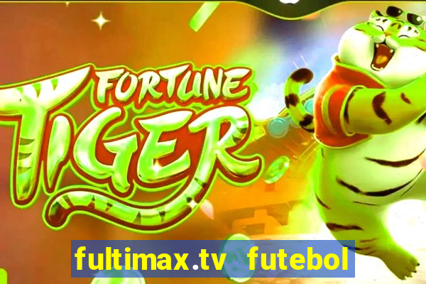 fultimax.tv futebol ao vivo